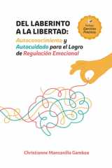 Del Laberinto a la Libertad: Autoconocimiento y autocuidado para el logro de regulación emocional. (Spanish Edition) cover image