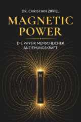 MAGNETIC POWER: Die Physik menschlicher Anziehungskraft | Erfolg ohne Erschöpfung. Charisma & Attraktivität steigern. Polarität meistern (German Edition) cover image