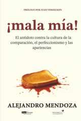 ¡Mala mía!: El antídoto contra la cultura de la comparación, el perfeccionismo y las apariencias (Spanish Edition) cover image