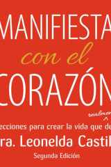 Manifiesta con el Corazón: 10 Lecciones para crear la vida que realmente deseas: Segunda Edicion (Spanish Edition) cover image