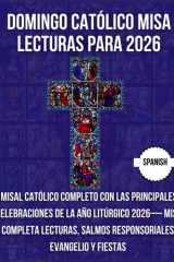 DOMINGO CATÓLICO MISA LECTURAS PARA 2026: Misal Católico Completo con Las principales celebraciones de la Año Litúrgico 2026— Misa completa Lecturas, ... y fiestas ( espanol ) (Spanish Edition) cover image