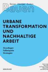 Besser - Weniger - Anders Bauen: Stadt und Arbeit Urbane Transformation und Nachhaltige Arbeit Grundlagen - Fallbeispiele - Strategien cover image