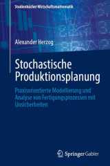 Stochastische Produktionsplanung Praxisorientierte Modellierung Und Analyse Von Fertigungsprozessen Mit Unsicherheiten cover image