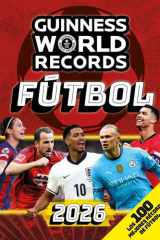 Guinness World Records 2026 Fútbol: Los 100 mejores récords de fútbol / GWR 2026: The 100 Best Soccer Records (Spanish Edition) cover image