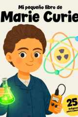 Marie Curie – Historia y 25 imágenes para colorear: Aprende quién fue y colorea su increíble vida científica (Cientificos) (Spanish Edition) cover image