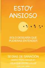 Estoy Ansioso, Solo Desearía Que Pudieras Entender:: : 30 Días de Sanación — Diario de Sanación #2 Deja Que Entre La Luz (Spanish Edition) cover image