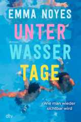 Unterwassertage – Wie man wieder sichtbar wird - Roman | Sommerliche Healing Fiction über die große Liebe und ein lange verborgenes Geheimnis cover image