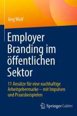 Employer Branding Im öffentlichen Sektor - 11 Ansätze Für eine Nachhaltige Arbeitgebermarke - Mit Impulsen und Praxisbeispielen cover image
