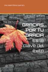 GRACIAS POR TU GRACIA Es la clave del éxito cover image