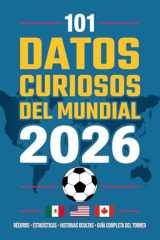 101 Datos Curiosos del Mundial de Fútbol 2026: Almanaque con récords, estadísticas y cifras ocultas que convierten este campeonato del mundo en el más ... de la historia del fútbol (Spanish Edition) cover image