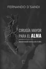 CIRUGÍA MAYOR PARA EL ALMA: Una intervención amorosa ante el adiós (Spanish Edition) cover image