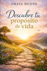 Descubre tu propósito de vida: La pregunta que cambia tu vida: por qué estás aquí y qué has venido a hacer (Spanish Edition) cover image