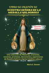Libro de Oración de Nuestra Señora de la Medalla Milagrosa - Una colección de Historias, oraciones, novenas, promesas, devociones y apariciones de Nuestra Señora a Santa Catalina Labouré cover image