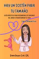 Hay un Sostén para tu Tamaño: Guía práctica para desenredar los enigmas del amor y transformar tu vida (Spanish Edition) cover image