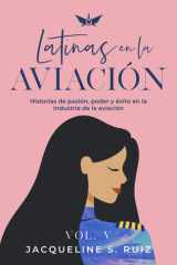Latinas en la Aviación Vol. V: Historias de poder y pasión que resaltan la magia de la industria de la aviación (Spanish Edition) cover image