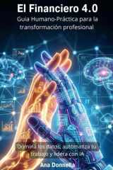 El Financiero 4.0: Domina los datos, automatiza tu trabajo y lidera con IA (Spanish Edition) cover image