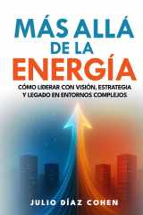 Más Allá de la Energía: Cómo Liderar con Visión, Estrategia y Legado en Entornos Complejos (Spanish Edition) cover image