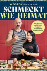 Schmeckt wie Heimat - Von Borsch bis Chicken Nuggets – 60 Rezepte Wostok Style | Pelmeni, Schaschlik, Syrniki, Okroschka, Chebureki: osteuropäische Rezepte von wostok_style cover image