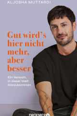 Gut wird's hier nicht mehr, aber besser - Ein Versuch, in dieser Welt klarzukommen | Memoir, Aktivismus, Social Media | @aljosha_ auf Instagram cover image