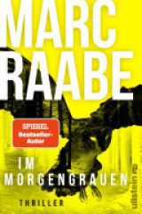 Im Morgengrauen Thriller | Art Mayers neuer Fall | Bestseller von Marc Raabe bringen Sie um den Schlaf! cover image