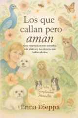 Los Que Callan Pero Aman - Guía inspirada en mis animales, plantas y los silencios que hablan al alma cover image