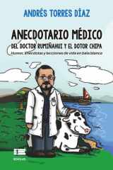 Anecdotario médico del doctor Rumiñahui y el dotor Chipa: Humor, anécdotas y lecciones de vida en bata blanca (Spanish Edition) cover image