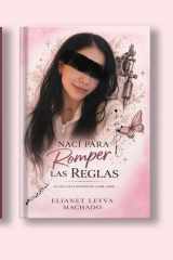 Nací para romper las reglas: Lo que está destinado a ser , será (Spanish Edition) cover image