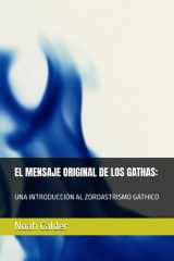 El Mensaje Original de Los Gathas - Una Introducción Al Zoroastrismo Gáthico cover image