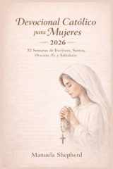 Devocional Católico para Mujeres 2026 - 52 Semanas de Escritura, Santos, Oración, Fe y Sabiduría cover image