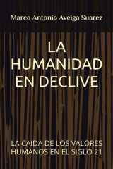 La Humanidad En Declive - La Caida de Los Valores Humanos En El Siglo 21 cover image