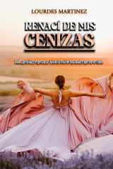 "Renaci de mis cenizas" - "Dolor, perdida y esperanza, historia real de una madre que no se rinde" cover image