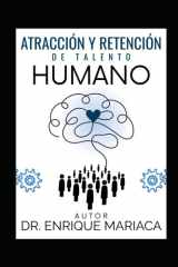 Atracción Y Retención de Talento Humano - Filosofía Organizacional, Reclutamiento, Selección, Atracción de Talento, Liderazgo y Cultura basada en Valores cover image