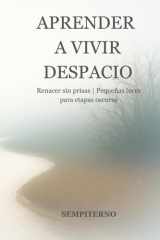 Aprender a vivir despacio: Renacer sin prisas | Pequeñas luces para etapas oscuras (Spanish Edition) cover image