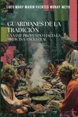 Guardianes de la Tradición: Un Viaje Profundo Hacia la Medicina Ancestral (Spanish Edition) cover image
