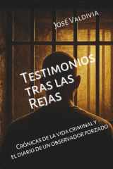 Testimonios tras las Rejas - Crónicas de la vida criminal y el diario de un observador forzado cover image