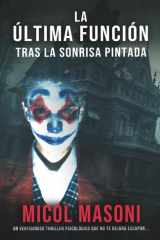 La última función tras la sonrisa pintada (Spanish Edition) cover image