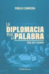 La diplomacia tiene la palabra: Ayer, hoy y siempre (Spanish Edition) cover image