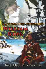 LA TOMA DEL CORSARIO WILLIAM KING (Spanish Edition) cover image