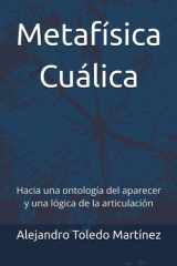Metafísica Cuálica: Hacia una ontología del aparecer y una lógica de la articulación (Spanish Edition) cover image