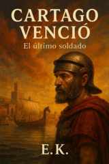 Cartago venció: El último soldado (Ucronías) (Spanish Edition) cover image
