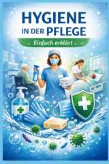 Hygiene in der Pflege: einfach erklärt (Einfach Lernen - Pflegeausbildung) (German Edition) cover image