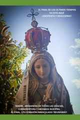 ¡¡¡DESPIERTA Y REACCIONA!!! EL FINAL DE LOS ÚLTIMOS TIEMPOS YA ESTÁ AQUÍ: MADRE MEDIANERA DE TODAS LAS GRACIAS Y CORREDENTORA NUESTRA, AL FINAL, TU CORAZÓN INMACULADO TRIUNFARÁ (Spanish Edition) cover image