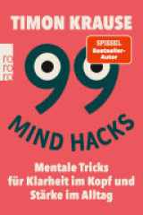 99 Mind Hacks Mentale Tricks für Klarheit im Kopf und Stärke im Alltag cover image