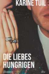 Die Liebeshungrigen Roman | »Eine Art Oper der modernen Zeit, in der die Liebe überall ist.« La Grande Librairie cover image