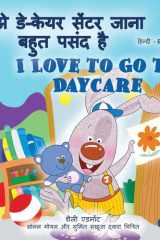 I Love to Go to Daycare (Hindi English Bilingual Children's Book) cover image