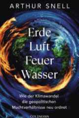 Erde, Luft, Feuer, Wasser Wie der Klimawandel die geopolitischen Machtverhältnisse neu ordnet cover image