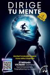 Dirige tu mente y transforma tu vida: Descubre cómo tomar las riendas de tu vida con el Método VICMAR (Spanish Edition) cover image