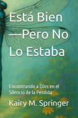 Está Bien—Pero No Lo Estaba: Encontrando a Dios en el Silencio de la Pérdida (Spanish Edition) cover image