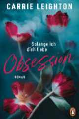 Obsession - Solange ich dich liebe Roman - Das große Finale der internationalen Romance-Bestseller-Trilogie für alle Fans von Culpa Mia cover image