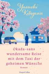 Okada-sans wundersame Reise mit dem Taxi der geheimen Wünsche - Roman | Das Buch, das Leben verändert | Für alle Fans von »Das Café am Rande der Welt« und »Die Mitternachtsbibliothek« cover image